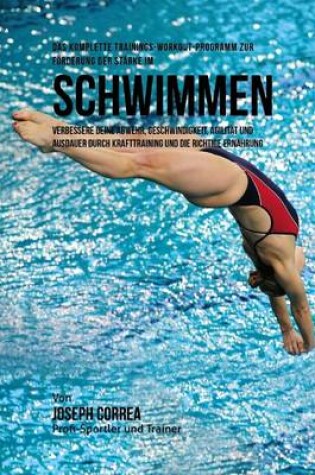 Cover of Das komplette Trainings-Workout-Programm zur Forderung der Starke im Schwimmen
