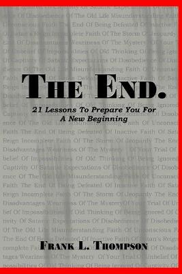 Book cover for The End. 21 Lessons to Prepare You for A New Beginning