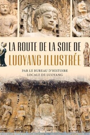 Cover of La Route de la Soie de Luoyang Illustrée