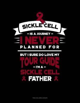 Cover of Sickle Cell Is a Journey I Never Planned For, But I Sure Do Love My Your Guide, I'm a Sickle Cell Father