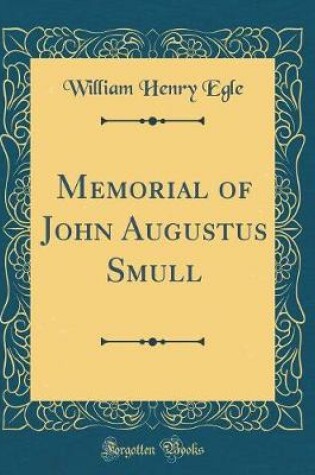 Cover of Memorial of John Augustus Smull (Classic Reprint)