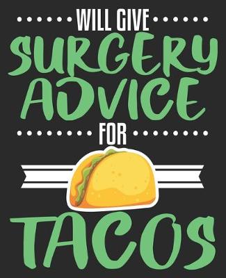 Book cover for Will Give Surgery Advice For Tacos