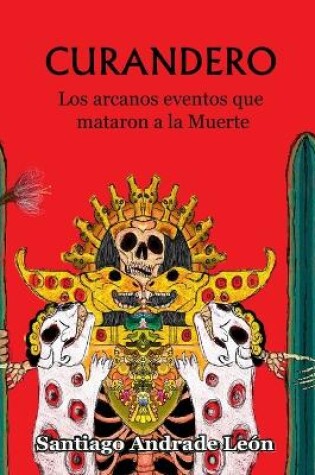 Cover of Curandero. Los Arcanos Eventos Que Mataron a La Muerte.