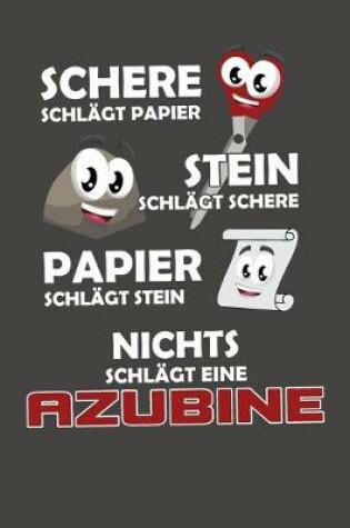 Cover of Schere Schlagt Papier - Stein schlagt Schere - Papier schlagt Stein - Nichts schlagt eine Azubine