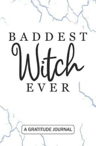 Cover of Baddest Witch Ever - A Gratitude Journal