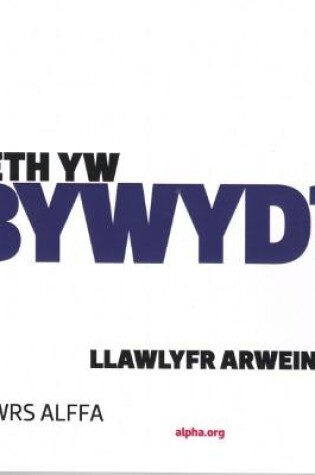 Cover of Cwrs Alffa: Beth yw Bywyd? Llawlyfr Arweinwyr