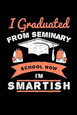 Cover of I Graduated From Seminary School Now I'm Smartish