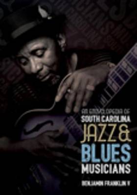 Book cover for An Encyclopedia of South Carolina Jazz & Blues Musicians