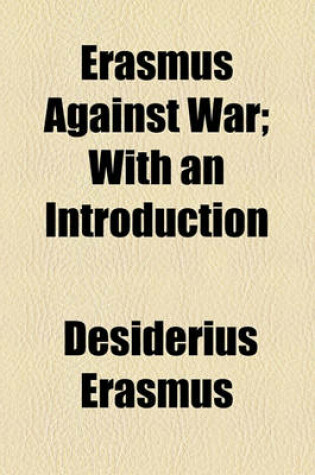 Cover of Erasmus Against War; With an Introduction