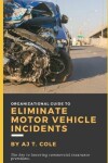 Book cover for Organizational Guide to Eliminate Motor Vehicle Incidents