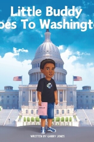 Cover of Little Buddy Goes To Washington