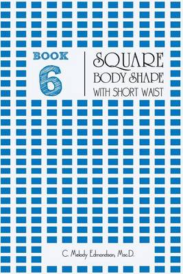 Cover of Book 6 - Square Body Shape with a Short Waist