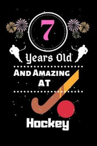 Cover of 7 Years Old And Amazing At Hockey