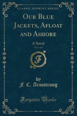 Cover of Our Blue Jackets, Afloat and Ashore, Vol. 2 of 3