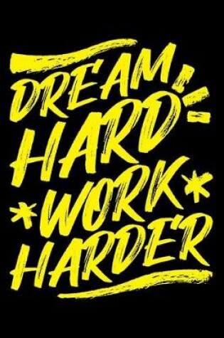 Cover of Dream Hard Work Harder