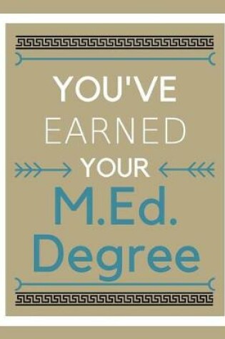 Cover of You've Earned Your M.Ed. Degree