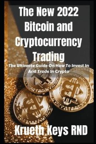 Cover of The New 2022 Bitcoin and Cryptocurrency Trading