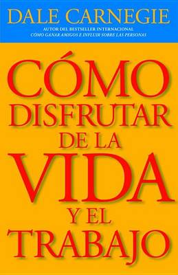 Book cover for Cómo Disfrutar de la Vida Y El Trabajo