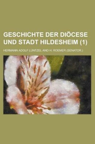 Cover of Geschichte Der Diocese Und Stadt Hildesheim (1)