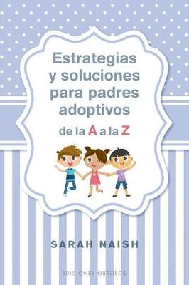 Book cover for Estrategias Y Soluciones Para Padres Adoptivos de la A A La Z