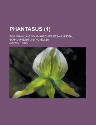 Book cover for Phantasus; Eine Sammlung Von Mahrchen, Erzahlungen, Schauspielen Und Novellen (1)