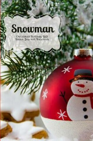 Cover of Snowman Christmas Holiday Gift Blank Journal Notebook