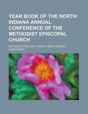 Book cover for Year Book of the North Indiana Annual Conference of the Methodist Episcopal Church