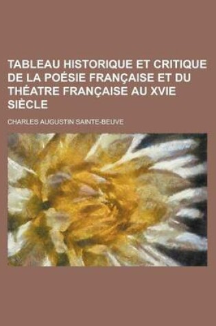Cover of Tableau Historique Et Critique de La Poesie Francaise Et Du Theatre Francaise Au Xvie Siecle