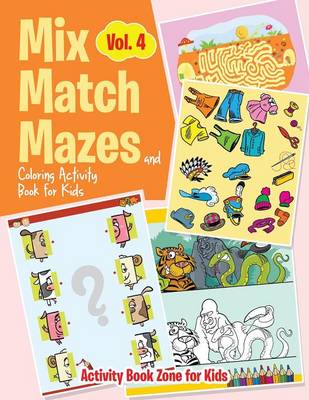 Book cover for Mix, Match, Mazes and Coloring Activity Book for Kids Vol. 4