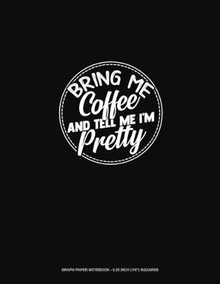 Cover of Bring Me Coffee & Tell Me I'm Pretty