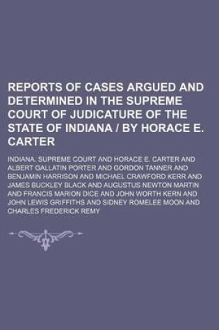 Cover of Reports of Cases Argued and Determined in the Supreme Court of Judicature of the State of Indiana by Horace E. Carter (Volume 103)