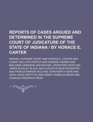 Book cover for Reports of Cases Argued and Determined in the Supreme Court of Judicature of the State of Indiana by Horace E. Carter (Volume 103)