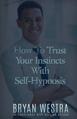 Book cover for How To Trust Your Instincts With Self-Hypnosis