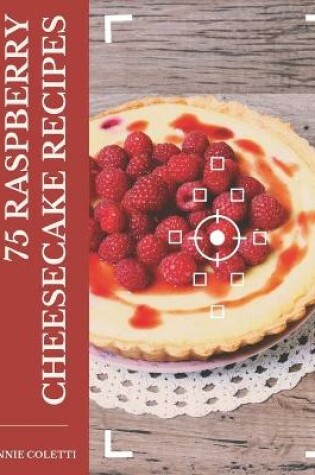Cover of 75 Raspberry Cheesecake Recipes