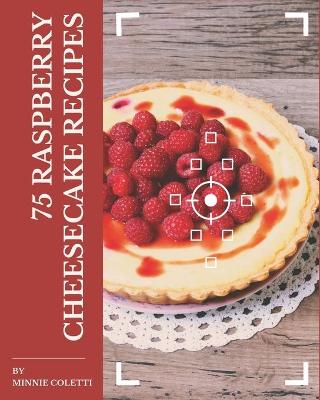 Book cover for 75 Raspberry Cheesecake Recipes