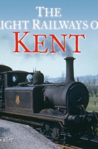 Cover of The Light Railways of Kent