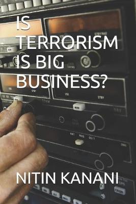 Book cover for Is Terrorism Is Big Business?