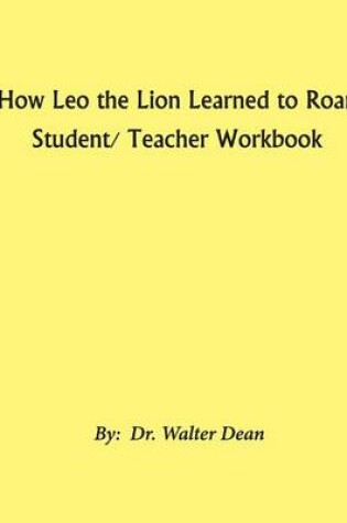 Cover of How Leo the Lion Learned to Roar Student/ Teacher Workbook