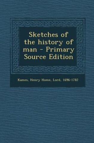 Cover of Sketches of the History of Man - Primary Source Edition