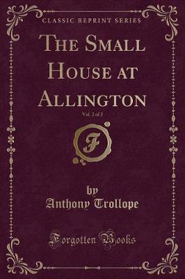 Book cover for The Small House at Allington, Vol. 2 of 2 (Classic Reprint)