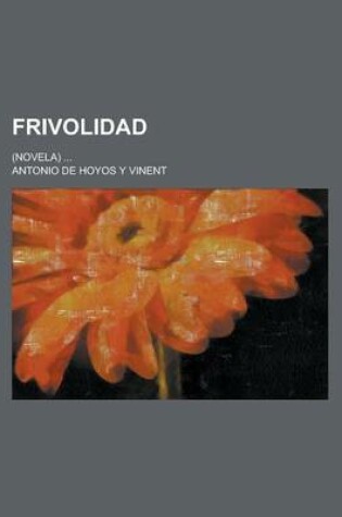 Cover of Frivolidad; (Novela) ...