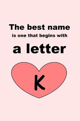 Book cover for The best name is one that begins with a letter K