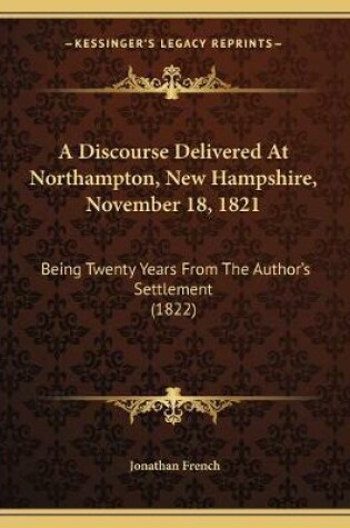 Cover of A Discourse Delivered At Northampton, New Hampshire, November 18, 1821