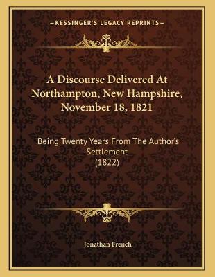 Book cover for A Discourse Delivered At Northampton, New Hampshire, November 18, 1821