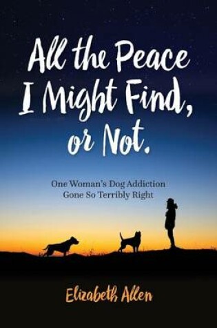 Cover of All The Peace I Might Find, or Not