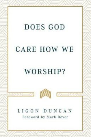 Cover of Does God Care How We Worship?
