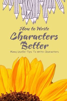 Book cover for How to Write Characters Better