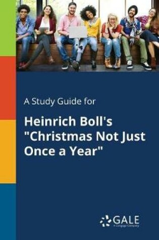 Cover of A Study Guide for Heinrich Boll's Christmas Not Just Once a Year