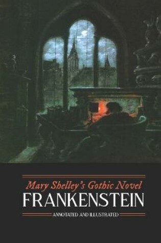 Cover of Mary Shelley's Frankenstein, Annotated and Illustrated