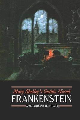 Book cover for Mary Shelley's Frankenstein, Annotated and Illustrated